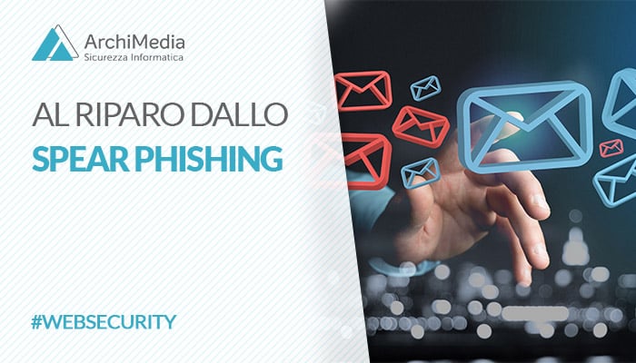 Dal Phishing allo Spear phishing: cos’è? come evitarlo?