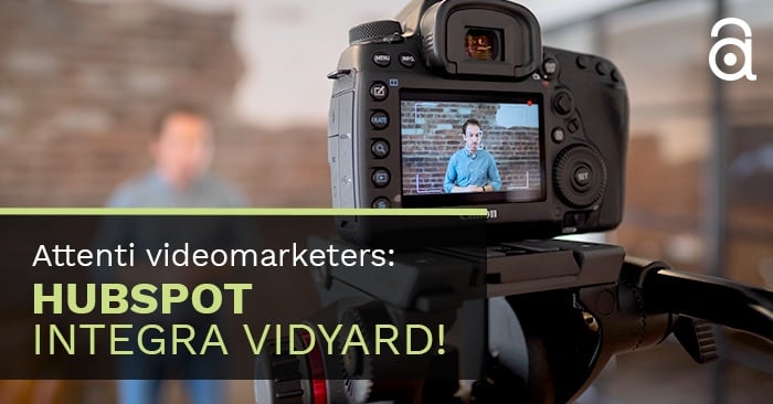 Attenti videomarketers: HubSpot integra Vidyard!